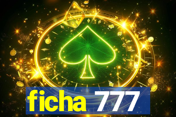 ficha 777